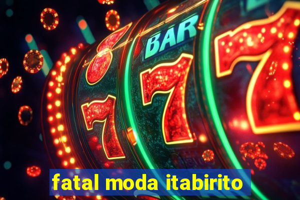 fatal moda itabirito